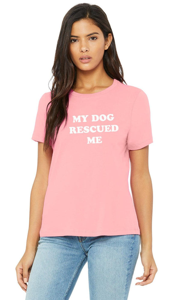 My Dog Rescued Me, Super Soft T-shirt - Pink - Shelter Helpers